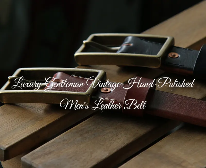 Luxury Gentleman Vintage Hand-Polished Men's Leather Belt